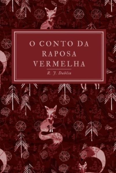 Cover for R J Dabliu · O conto da raposa vermelha (Paperback Book) (2021)