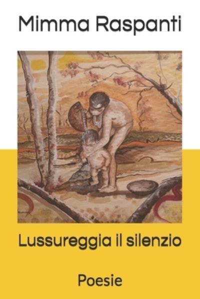 Cover for Mimma Raspanti · Lussureggia il silenzio (Paperback Book) (2021)