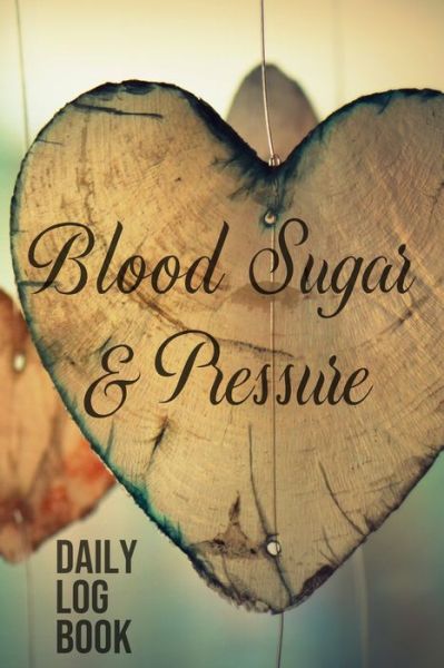 Cover for Annette Katelace · Blood Sugar &amp; Pressure Daily Log Book (Paperback Book) (2020)