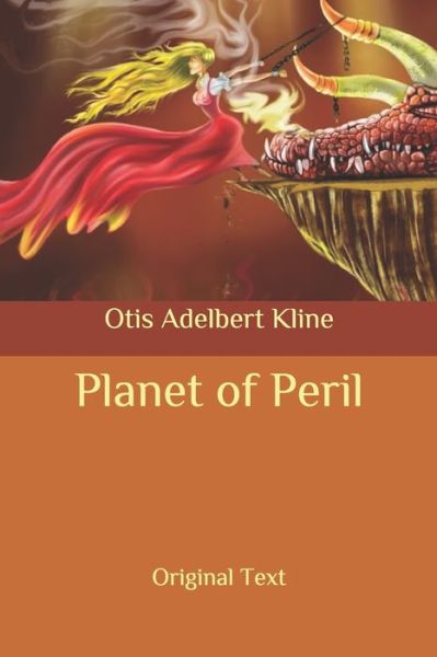 Planet of Peril - Otis Adelbert Kline - Książki - Independently Published - 9798634313085 - 11 kwietnia 2020