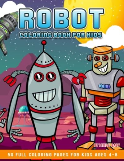 Cover for Little Baby · Robot Coloring Book For Kids (Paperback Book) (2020)