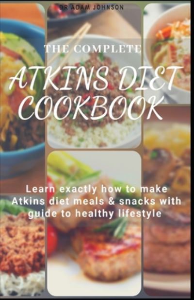 Cover for Adam Johnson · The Complete Atkins Diet Cookbook (Paperback Book) (2020)