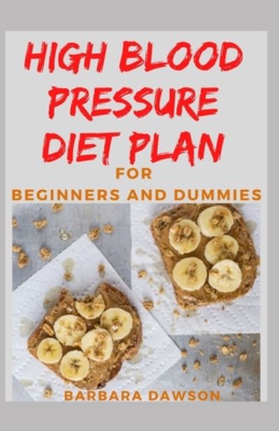 Cover for Barbara Dawson · High Blood Pressure Diet Plan For Beginners and Dummies (Paperback Book) (2020)