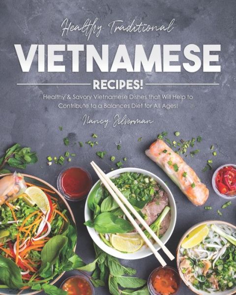 Cover for Nancy Silverman · Healthy Traditional Vietnamese Recipes! (Taschenbuch) (2020)