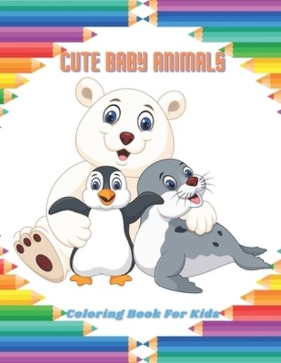 Cover for Paige Taylor · CUTE BABY ANIMALS - Coloring Book For Kids (Pocketbok) (2020)