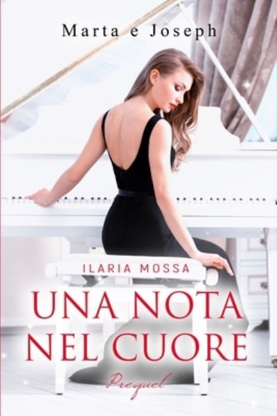 Cover for Ilaria Mossa · Una nota nel cuore (Prequel): Marta e Joseph (Paperback Book) (2020)