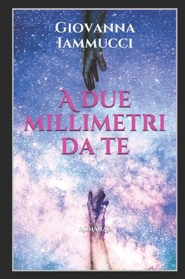 Cover for Giovanna Iammucci · A due millimetri da te (Paperback Book) (2020)