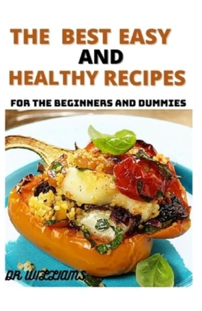 Cover for Dr Williams · The Best Easy and Healthy Recipes (Paperback Book) (2021)