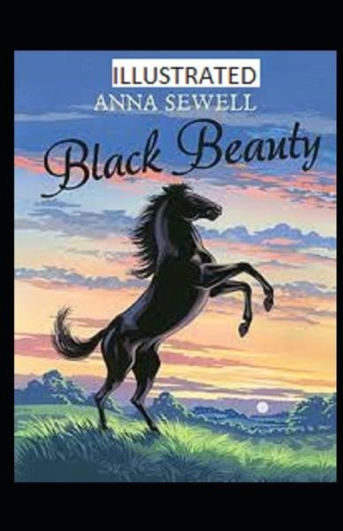 Black Beauty Illustrated - Anna Sewell - Bøker - Independently Published - 9798708407085 - 12. februar 2021