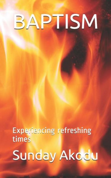 Cover for Sunday Olalekan Akodu · Baptism: Experiencing refreshing times (Paperback Book) (2021)