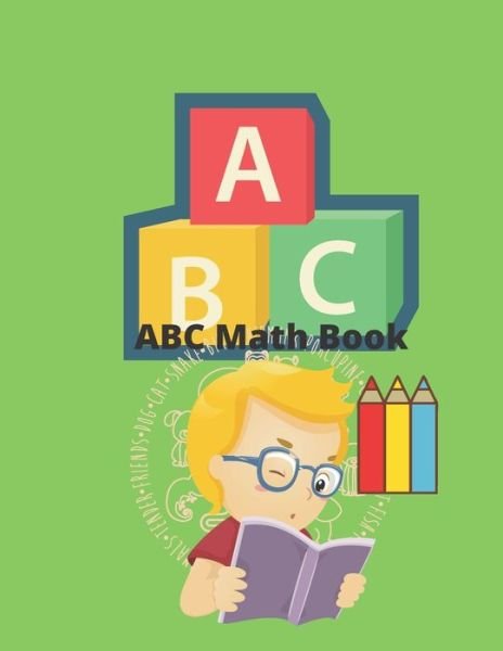 Cover for Sketch Book Edition · ABC Math Book Learn About this ABC book introduces young children to foundational mathematical concepts with each letter ABC (Paperback Book) (2021)