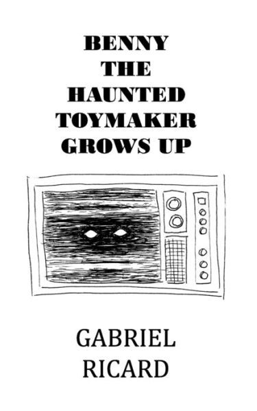 Cover for Gabriel Ricard · Benny the Haunted Toymaker Grows Up (Paperback Book) (2021)