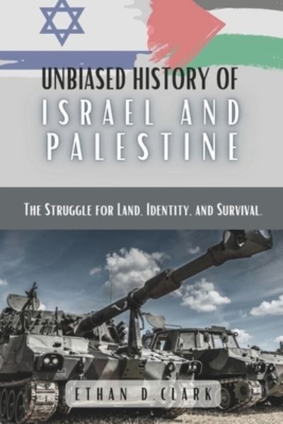 Cover for Mizrahi Cohen-Harel · Unbiased History Of Israel And Palestine: The Struggle for Land, Identity, and Survival. (Pocketbok) (2023)