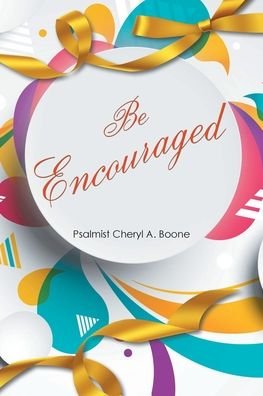 Cover for Psalmist Cheryl A Boone · Be Encouraged (Paperback Book) (2022)
