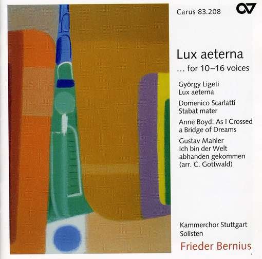 Lux Aeterna / Stabat Mater / As I Crossed a Bridge - Ligeti / Scarlatti / Boyd / Mahler / Bernius - Musik - Carus - 0409350832086 - 30 oktober 2001