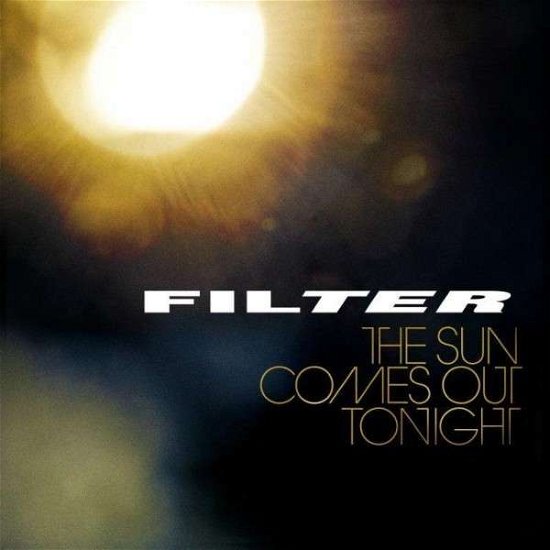 Filter - The Sun Comes Out Tonight - Filter - Musikk - SONY MUSIC - 0602537399086 - 31. mai 2013