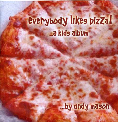 Cover for Andy Mason · Everybody Likes Pizza (CD) (2012)