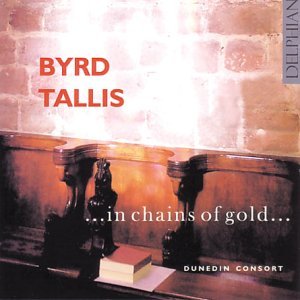Cover for Dunedin Consort / Byrd / Tallis · In Chains of Gold (CD) (2006)