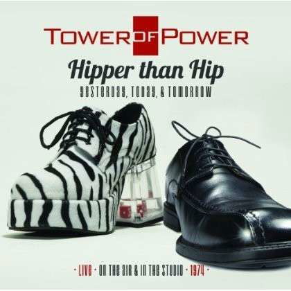 Hipper Than Hip:live & Studio 1974 - Tower of Power - Musikk - Real Gone - 0848064002086 - 25. november 2013