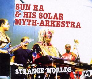 Strange Worlds - Sun Ra & His Solar-Myth A - Música - ATOM - 0883717400086 - 3 de novembro de 2023