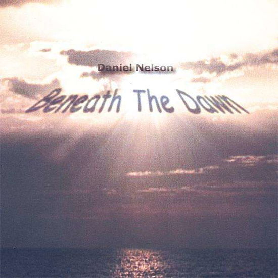 Cover for Daniel Nelson · Beneath the Dawn (CD) (2005)