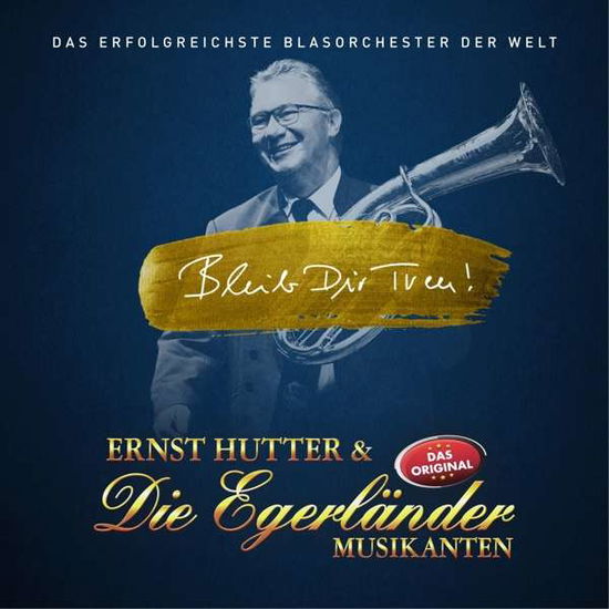 Cover for Hutter,ernst / Egerländer Musikanten,die · Bleib Dir Treu! (CD) (2019)