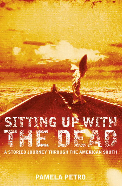 Cover for Pamela Petro · Sitting Up with the Dead: A Storied Journey Through the American South (Paperback Book) [New edition] (2002)