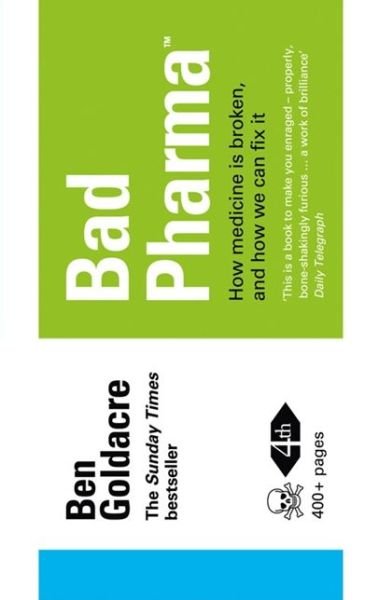 Bad Pharma: How Medicine is Broken, and How We Can Fix it - Ben Goldacre - Bücher - HarperCollins Publishers - 9780007498086 - 29. August 2013