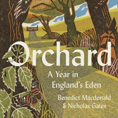 Orchard A Year in Englands Eden - Benedict Macdonald - Musiikki - HarperCollins UK and Blackstone Publishi - 9780008459086 - tiistai 29. joulukuuta 2020