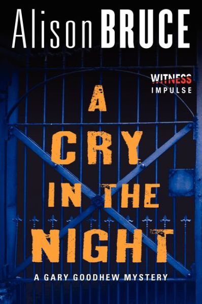 A Cry in the Night: A Gary Goodhew Mystery - Gary Goodhew Mystery - Alison Bruce - Kirjat - HarperCollins - 9780062314086 - tiistai 18. marraskuuta 2014