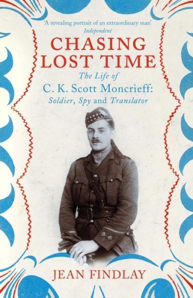 Cover for Jean Findlay · Chasing Lost Time: The Life of C.K. Scott Moncrieff: Soldier, Spy and Translator (Paperback Book) (2015)