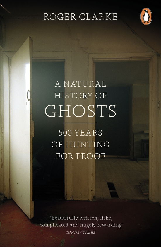 Cover for Roger Clarke · A Natural History of Ghosts: 500 Years of Hunting for Proof (Paperback Book) (2013)