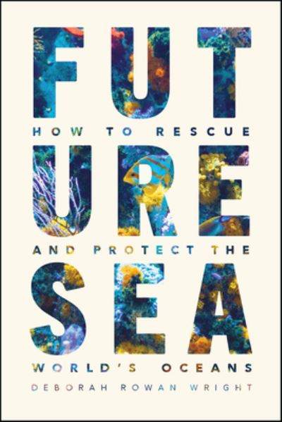 Cover for Deborah Rowan Wright · Future Sea: How to Rescue and Protect the World's Oceans (Paperback Book) (2022)