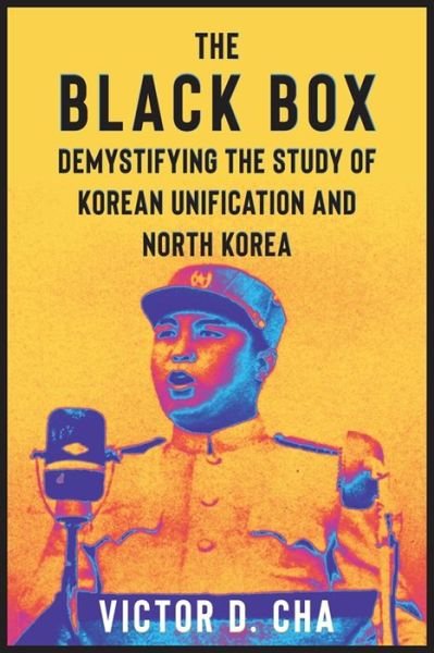 Cover for Cha, Victor (Georgetown University) · The Black Box: Demystifying the Study of Korean Unification and North Korea - Contemporary Asia in the World (Gebundenes Buch) (2024)