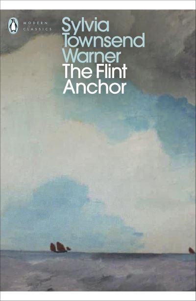 Cover for Sylvia Townsend Warner · The Flint Anchor - Penguin Modern Classics (Paperback Book) (2021)