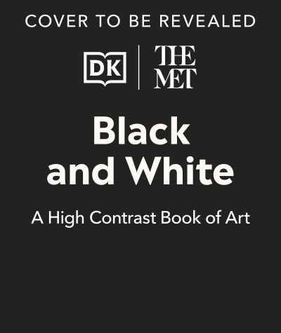 Cover for Dk · The Met Black and White: A High Contrast Book of Art - DK The Met (Tavlebog) (2024)