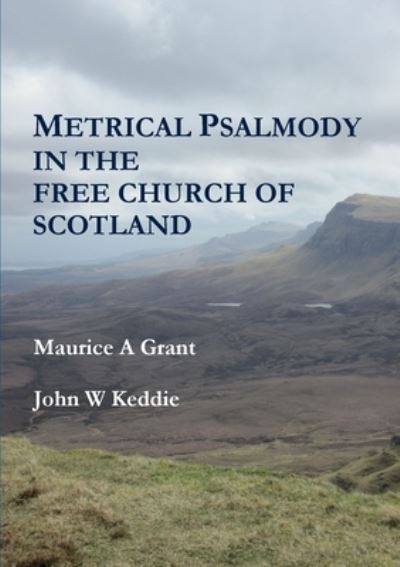 Cover for M A J W Keddie · Metrical Psalmody in the Free Church of Scotland (Taschenbuch) (2017)