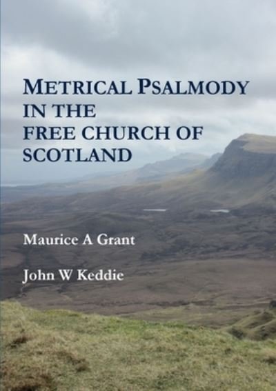 Cover for M A J W Keddie · Metrical Psalmody in the Free Church of Scotland (Paperback Bog) (2017)