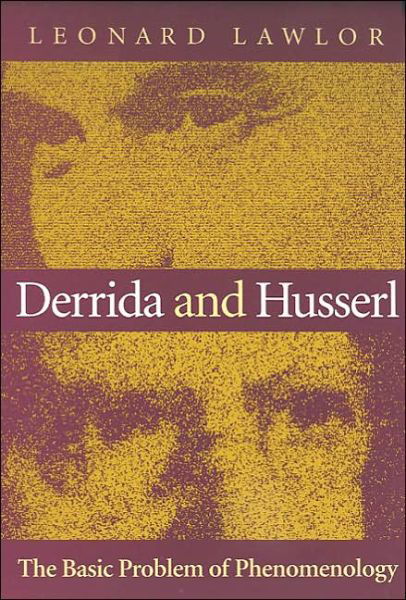 Derrida and Husserl: The Basic Problem of Phenomenology - Studies in Continental Thought - Leonard Lawlor - Bücher - Indiana University Press - 9780253215086 - 4. Juli 2002