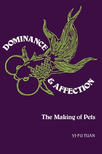 Dominance and Affection: The Making of Pets - Yi-Fu Tuan - Books - Yale University Press - 9780300102086 - August 11, 2004