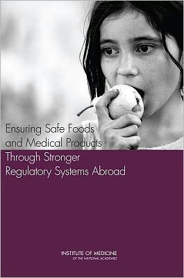 Cover for Institute of Medicine · Ensuring Safe Foods and Medical Products Through Stronger Regulatory Systems Abroad (Paperback Book) (2012)
