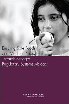 Cover for Institute of Medicine · Ensuring Safe Foods and Medical Products Through Stronger Regulatory Systems Abroad (Taschenbuch) (2012)