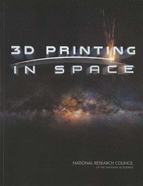 3D Printing in Space - National Research Council - Libros - National Academies Press - 9780309310086 - 29 de octubre de 2014