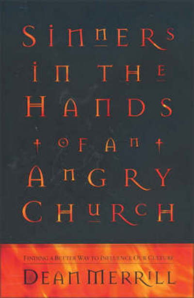 Cover for Dean Merrill · Sinners in the Hands of an Angry Church: Finding a Better Way to Influence Our Culture (Paperback Book) (1997)