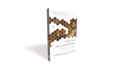 Cover for Christ and the Created Order: Perspectives from Theology, Philosophy, and Science (Paperback Book) (2018)