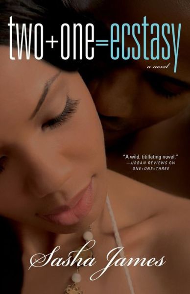 Cover for Sasha James · Two + One = Ecstasy (Paperback Book) [First edition] (2010)