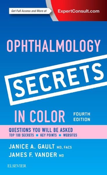 Cover for Gault, Janice, MD, FACS (Associate Surgeon, Cataract and Primary Eye Care Service, Wills Eye Hospital, Assistant Professor of Ophthalmology, Thomas Jefferson University, Philadelphia, Pennsylvania; Eye Physicians PC, Voorhees, New Jersey) · Ophthalmology Secrets in Color - Secrets (Paperback Book) (2015)