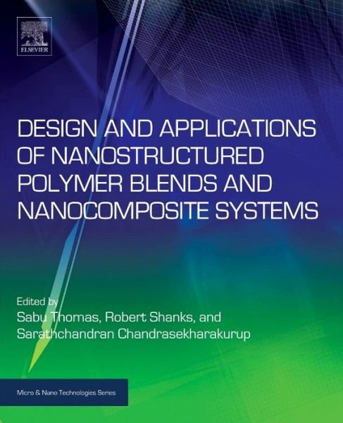 Cover for Sabu Thomas · Design and Applications of Nanostructured Polymer Blends and Nanocomposite Systems - Micro &amp; Nano Technologies (Hardcover bog) (2015)