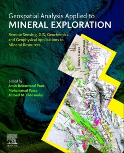 Cover for Geospatial Analysis Applied to Mineral Exploration: Remote Sensing, GIS, Geochemical, and Geophysical Applications to Mineral Resources (Paperback Book) (2023)