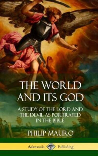 Cover for Philip Mauro · The World and Its God (Gebundenes Buch) (2018)